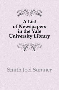 A List of Newspapers in the Yale University Library