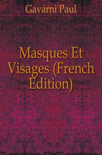 Masques Et Visages (French Edition)
