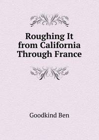Roughing It from California Through France ...