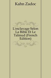 L'esclavage Selon La Bible Et Le Talmud (French Edition)