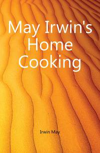 May Irwin's Home Cooking
