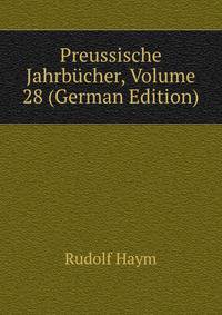 Preussische Jahrbuecher, Volume 28 (German Edition)