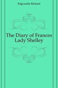 The Diary of Frances Lady Shelley