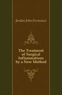 The Treatment of Surgical Inflammations by a New Method