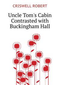 "Uncle Tom's Cabin" Contrasted with Buckingham Hall