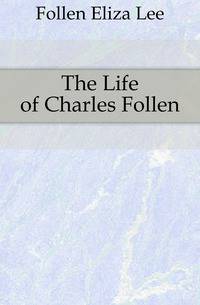 The Life of Charles Follen