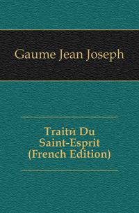 Traite Du Saint-Esprit (French Edition)