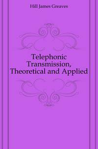 Telephonic Transmission, Theoretical and Applied