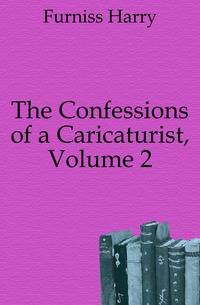 The Confessions of a Caricaturist, Volume 2