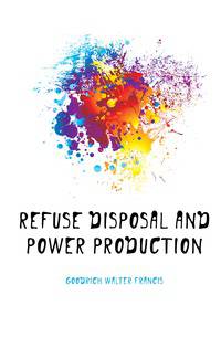 Refuse Disposal and Power Production