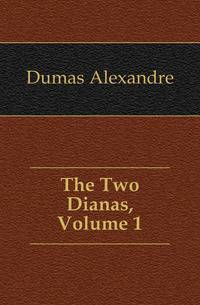 The Two Dianas, Volume 1