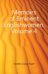 Memoirs of Eminent Englishwomen, Volume 4