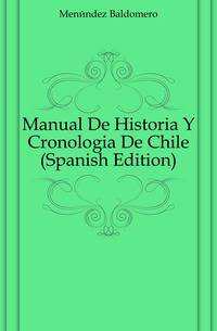 Manual De Historia Y Cronologia De Chile (Spanish Edition)
