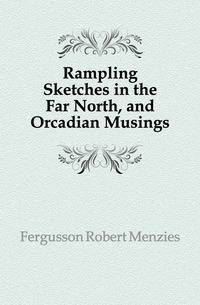 Rampling Sketches in the Far North, and Orcadian Musings