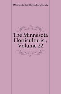 The Minnesota Horticulturist, Volume 22