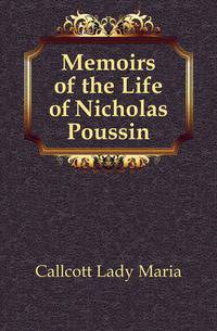 Memoirs of the Life of Nicholas Poussin
