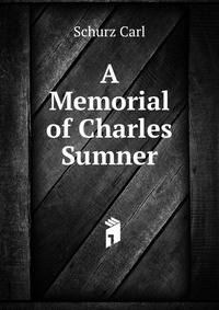 A Memorial of Charles Sumner ...