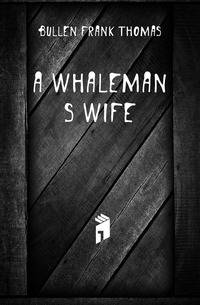 A Whaleman's Wife