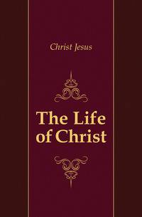The Life of Christ