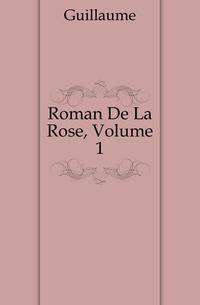 Roman De La Rose, Volume 1