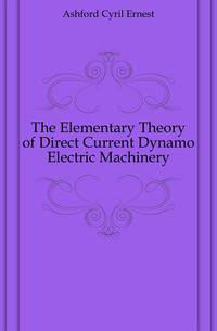 The Elementary Theory of Direct Current Dynamo Electric Machinery