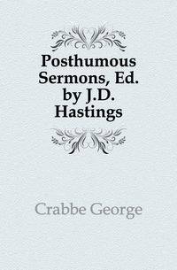 Posthumous Sermons, Ed. by J.D. Hastings