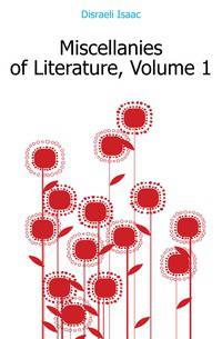 Miscellanies of Literature, Volume 1