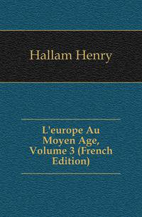 L'europe Au Moyen Age, Volume 3 (French Edition)