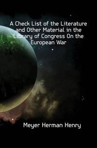 A Check List of the Literature and Other Material in the Library of Congress On the European War