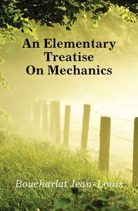 An Elementary Treatise On Mechanics