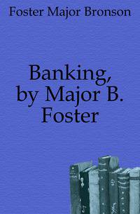 Banking, by Major B. Foster