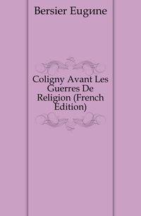 Coligny Avant Les Guerres De Religion (French Edition)