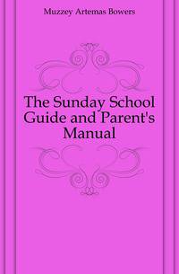 The Sunday School Guide and Parent's Manual