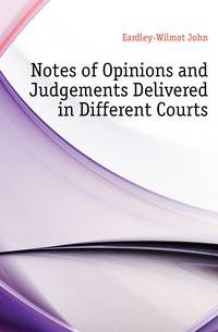 Notes of Opinions and Judgements Delivered in Different Courts