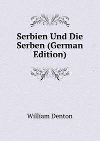 Serbien Und Die Serben (German Edition)
