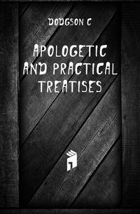 Apologetic and Practical Treatises