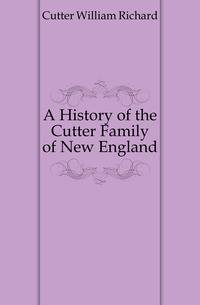 A History of the Cutter Family of New England