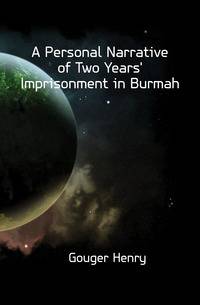 A Personal Narrative of Two Years' Imprisonment in Burmah
