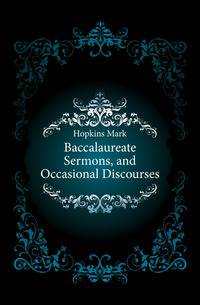 Baccalaureate Sermons, and Occasional Discourses