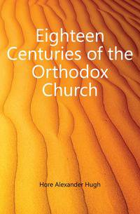 Eighteen Centuries of the Orthodox Church
