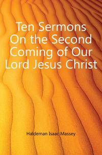 Ten Sermons On the Second Coming of Our Lord Jesus Christ