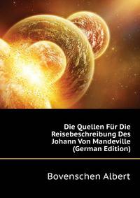Die Quellen Fuer Die Reisebeschreibung Des Johann Von Mandeville (German Edition)