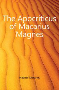 The Apocriticus of Macarius Magnes