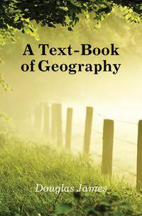 A Text-Book of Geography