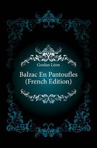 Balzac En Pantoufles (French Edition)