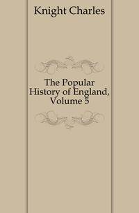 The Popular History of England, Volume 5