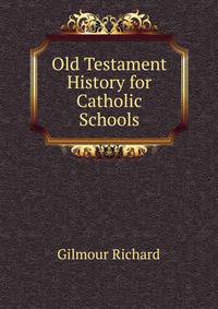Old Testament History for ... Catholic Schools