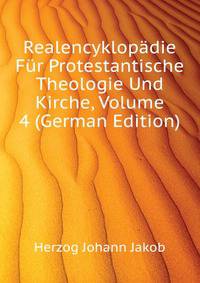 Realencyklopaedie Fuer Protestantische Theologie Und Kirche, Volume 4 (German Edition)
