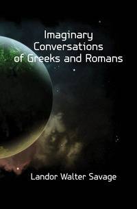 Imaginary Conversations of Greeks and Romans
