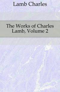 The Works of Charles Lamb, Volume 2